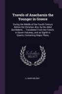 Travels of Anacharsis the Younger in Greece: During the Middle of the Fourth Century Before the Christian Æra. by the Ab di J-J Barthelemy edito da CHIZINE PUBN