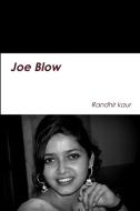Joe Blow di Randhir Kaur edito da Lulu.com