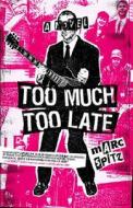 Too Much, Too Late di Marc Spitz edito da Three Rivers Press (CA)