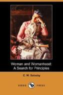 Woman and Womanhood: A Search for Principles (Dodo Press) di C. W. Saleeby edito da Dodo Press