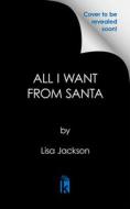 All I Want from Santa di Lisa Jackson edito da ZEBRA BOOKS