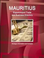 Mauritius Export-Import Trade and Business Directory - Strategic Information and Contacts di Ibp Inc edito da INTL BUSINESS PUBN