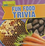 Fun Food Trivia di Erin Michalek edito da Gareth Stevens Publishing