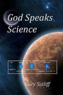God Speaks Science di Gary Sutliff edito da Createspace