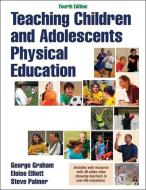 Teaching Children and Adolescents Physical Education di George Graham, Eloise Elliott, Steve Palmer edito da Human Kinetics Publishers
