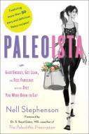 Paleoista: Gain Energy, Get Lean, and Feel Fabulous with the Diet You Were Born to Eat di Nell Stephenson edito da TOUCHSTONE PR