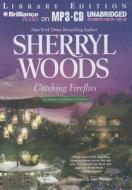 Catching Fireflies di Sherryl Woods edito da Brilliance Audio