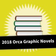 2018 Orca Graphic Novel Collection edito da ORCA BOOK PUBL