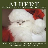 Albert di Ltc Roy E. Peterson edito da AuthorHouse