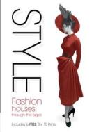Style: Fashion Houses Through the Ages [With Six 8 X 10 Prints] di Carol King edito da JG Press
