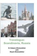 Travelogue: Scandinavia, Russia di Kalpana Bhatawdekar, Shyam Bhatawdekar, Dr Kalpana Bhatawdekar edito da Createspace