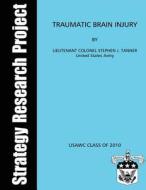 Traumatic Brain Injury di United States Army Lieutenant C. Tanner edito da Createspace