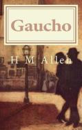 Gaucho: A Tale of Two Cultures di H. M. Allen edito da Createspace