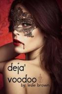 Deja' Voodoo di Leslie Brown edito da Createspace