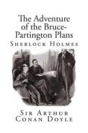 The Adventure of the Bruce-Partington Plans di Arthur Conan Doyle, Sir Arthur Conan Doyle edito da Createspace