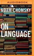On Language: Chomsky's Classic Works "Language and Responsibility" and "Reflections on Language" di Noam Chomsky, Mitsou Ronat edito da Brilliance Audio