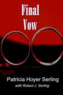 Final Vow di Patricia Hoyer Serling, Robert J. Serling edito da Createspace