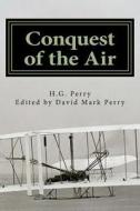 Conquest of the Air di H. G. Perry edito da Createspace