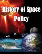 History of Space Policy di United States Army War College edito da Createspace
