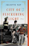 City of Flickering Light di Juliette Fay edito da Gallery Books