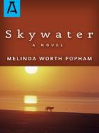 Skywater di Melinda Worth Popham edito da OPEN ROAD DISTRIBUTION