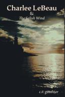 Charlee LeBeau & The Salish Wind di C. V. Gauthier edito da FriesenPress
