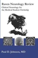 Raven Neurology Review: Clinical Neurology for Medical Students di Paul Johnson MD edito da Createspace Independent Publishing Platform