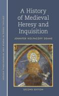 A History Of Medieval Heresy And Inquisition di Jennifer Kolpacoff Deane edito da Rowman & Littlefield