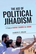 The Age Of Political Jihadism di Aaron Y. Zelin edito da Rowman & Littlefield