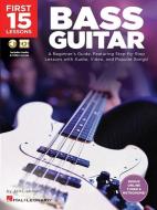 First 15 Lessons - Bass Guitar: A Beginner's Guide, Featuring Step-By-Step Lessons with Audio, Video, and Popular Songs! di Jon Liebman edito da HAL LEONARD PUB CO