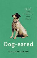 Dog-Eared: Poems about Humanity's Best Friend di Duncan Wu edito da BASIC BOOKS