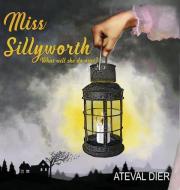 Miss Sillyworth di Ateval Dier edito da Liberty Hill Publishing