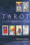 Tarot Card Combinations di Dorothy Kelly edito da RED WHEEL/WEISER