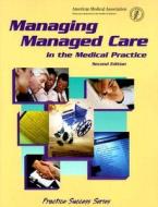 Managing Managed Care di Kay B Stanley, Coker edito da American Medical Association
