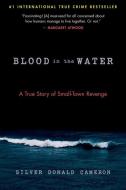Blood in the Water: A True Story of Small-Town Revenge di Silver Donald Cameron edito da STEERFORTH PR