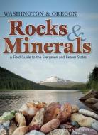 Rocks & Minerals of Washington and Oregon: A Field Guide to the Evergreen and Beaver States di Dan R. Lynch, Bob Lynch edito da ADVENTURE PUBN