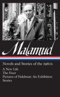 Bernard Malamud: Novels & Stories of the 1960s (Loa #249): A New Life / The Fixer / Pictures of Fidelman: An Exhibition  di Bernard Malamud edito da LIB OF AMER