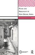 Poor and Pregnant in New Delhi, India di Helen Vallianatos edito da Left Coast Press Inc