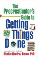 The Procrastinator's Guide to Getting Things Done di Monica Ramirez Basco edito da GUILFORD PUBN