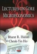 Lectures on Core Microeconomics di Bharat R. Hazari edito da Nova Science Publishers Inc