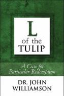 L Of The Tulip di John Williamson edito da America Star Books