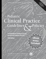 Pediatric Clinical Practice Guidelines & Policies, 19th Edition: A Compendium of Evidence-Based Research for Pediatric P di American Academy Of Pediatrics edito da AMER ACADEMY OF PEDIATRIC