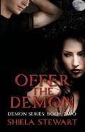 Offer the Demon di Shiela Stewart edito da Decadent Publishing Company