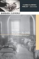 Not My Blood di Barbara Cleverly edito da Soho Press Inc