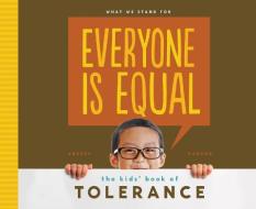 Everyone Is Equal:: The Kids' Book of Tolerance di Anders Hanson edito da ABDO PUB CO