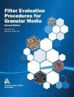 Filter Evaluation Procedures for Granular Media, Second Edition di John Scott Taylor, Daniel K. Nix edito da AMER WATER WORKS ASSN