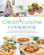 Clean Cuisine Cookbook di Ivy Larson, Andy Larson edito da Simon & Schuster
