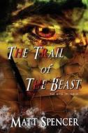 The Trail of the Beast di Matt Spencer edito da Caliburn Press