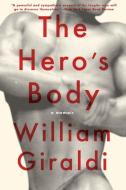 The Hero's Body: A Memoir di William Giraldi edito da LIVERIGHT PUB CORP