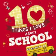 10 Things I Love about School di Samantha Sweeney edito da TIGER TALES